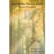 Saint Mother Theodore GuéRin : Woman of Providence