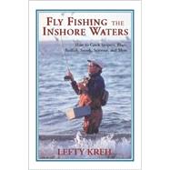 Fly Fishing the Inshore Waters : How to Catch Stripers, Blues, Redfish, Snook, Seatrout, and More