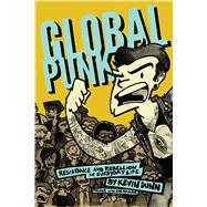 Global Punk Resistance and Rebellion in Everyday Life