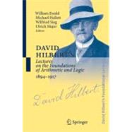 David Hilbert's Lectures on the Foundations of Arithmetic And Logic, 1894-1917