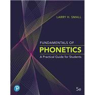 Fundamentals of Phonetics A Practical Guide for Students Plus Pearson eText -- Access Card Package