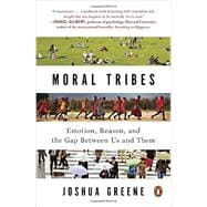 Moral Tribes Emotion, Reason, and the Gap Between Us and Them