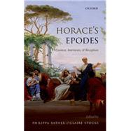 Horace's Epodes Contexts, Intertexts, and Reception