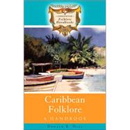 Caribbean Folklore : A Handbook