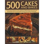 500 Cakes and Bakes : A Mouth-Watering Collection of Recipes Ranging from Traditional Teatime Treats and Fun Party and Celebration Cakes to Luxurious Gateaux and Tarts, Show in 500 Colour Photographs
