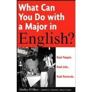 What Can You Do with a Major in English : Real People, Real Jobs, Real Rewards