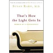 That's How the Light Gets In : Memoir of a Psychiatrist