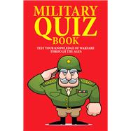 Military Quiz Book Test Your Knowledge of Warfare Through the Ages
