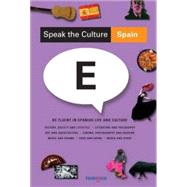 Speak the Culture Spain: Be Fluent in Spanish Life and Culture