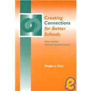 Creating Connections for Better Schools: How Leaders Enhance School Culture