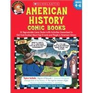 American History Comic Books Twelve Reproducible Comic Books With Activities Guaranteed to Get Kids Excited About Key Events and People in American History