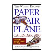 The World Record Paper Airplane Calendar 2000 Featuring All-New Planes for 2000