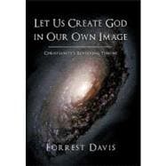 Let Us Create God in Our Own Image: Christianity's Revolving Throne