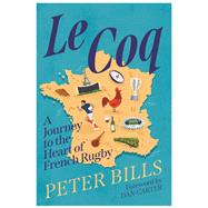 Le Coq A Journey to the Heart of French Rugby