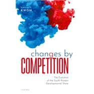 Changes by Competition The Evolution of the South Korean Developmental State