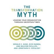 The Transformation Myth Leading Your Organization through Uncertain Times