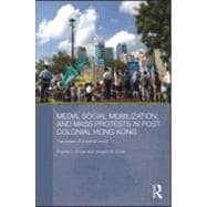 Media, Social Mobilisation and Mass Protests in Post-colonial Hong Kong: The Power of a Critical Event