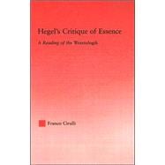 Hegel's Critique of Essence: A Reading of the Wesenlogic