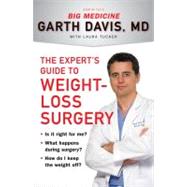 The Expert's Guide to Weight-Loss Surgery Is it right for me? What happens during surgery? How do I keep the weight off?