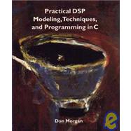 Practical Dsp Modeling, Techniques, and Programming in C
