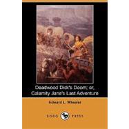 Deadwood Dick's Doom; Or, Calamity Jane's Last Adventure