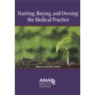 Starting, Owning, and Buying a Medical Practice