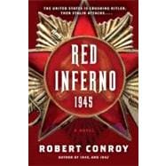 Red Inferno: 1945 A Novel