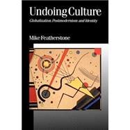 Undoing Culture Globalization, Postmodernism and Identity