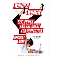 Wonder Women Sex, Power, and the Quest for Perfection