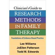 Clinician's Guide to Research Methods in Family Therapy Foundations of Evidence-Based Practice