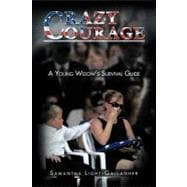 Crazy Courage: A Young Widow's Survival Guide