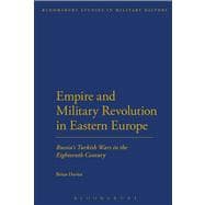 Empire and Military Revolution in Eastern Europe Russia's Turkish Wars in the Eighteenth Century