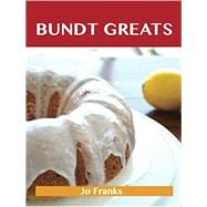 Bundt Greats : Delicious Bundt Recipes, the Top 91 Bundt Recipes