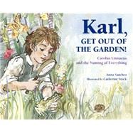 Karl, Get Out of the Garden! Carolus Linnaeus and the Naming of Everything