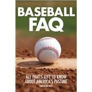 Baseball FAQ All That's Left to Know About America's Pastime