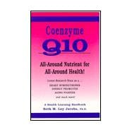 Coenzyme Q10 - All-Around Nutrient for All-Around Health : Latest Research News as a Heart Strengthener, Energy Promoter, Aging Fighter and Much More