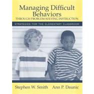 Managing Difficult Behaviors through Problem Solving Instruction Strategies for the Elementary Classroom