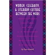 Women, Celebrity, and Literary Culture Between the Wars