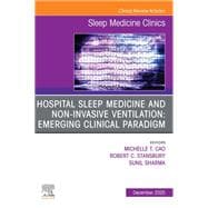 Hospital Sleep Medicine and Non-Invasive Ventilation: Emerging Clinical Paradigm, An Issue of Sleep Medicine Clinics