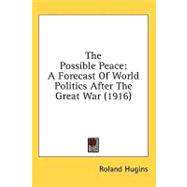 Possible Peace : A Forecast of World Politics after the Great War (1916)