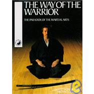 The Way of the Warrior The Paradox of the Martial Arts