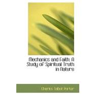 Mechanics and Faith : A Study of Spiritual Truth in Nature