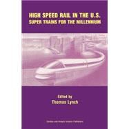 High Speed Rail in the US: Super Trains for the Millennium