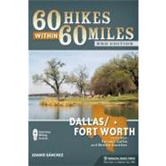 60 Hikes Within 60 Miles: Dallas/Fort Worth Includes Tarrant, Collin, and Denton Counties