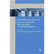 Corporate Security in the 21st Century Theory and Practice in International Perspective