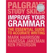 Improve Your Grammar The Essential Guide to Accurate Writing
