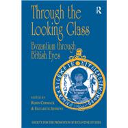 Through the Looking Glass: Byzantium through British Eyes