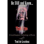 Be Still and Know That I Am : A Lord inspired Anthology of Poetry