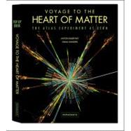 Voyage to the Heart of Matter: The Atlas Experiment at Cern