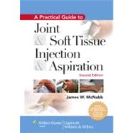 A Practical Guide to Joint and Soft Tissue Injection and Aspiration An Illustrated Text for Primary Care Providers